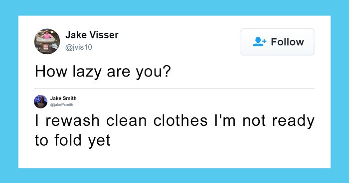 How Lazy Are You? 46 Of The Best Responses That’ll Make You Feel Better About Your Own Mess