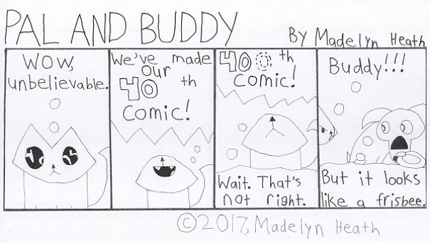 I've Been Making Comics For More Than A Year Called "Pal And Buddy" I've Been Making Comics For More Than A Year Called "Pal And Buddy"