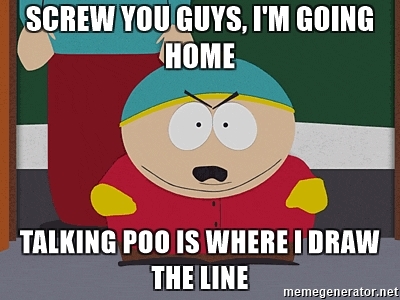 screw-you-guys-im-going-home-talking-poo-is-where-i-draw-the-line-59bc41e8526a5.jpg