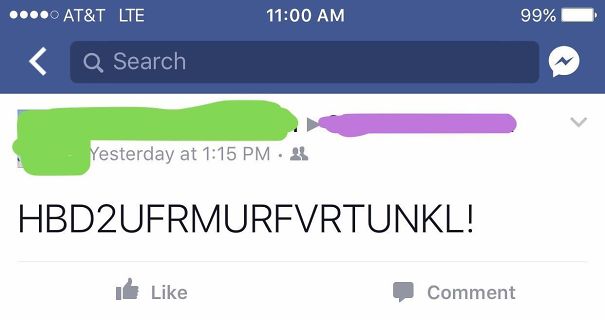 My Dad Just Posted This On My Cousin's Timeline. He Says It Means "Happy Birthday To You From Your Favorite Uncle"