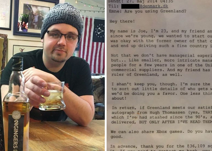 One Time I Got Drunk And Asked Denmark If I Could Borrow Greenland, And They Replied