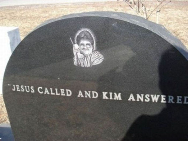 Humorous tombstone with a carved portrait and the inscription "Jesus called and Kim answered" showing funny tombstones.