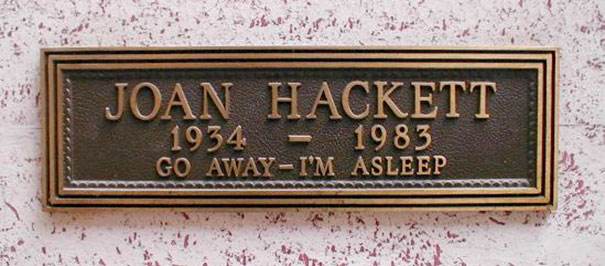 Funny tombstone plaque for Joan Hackett with the inscription Go away-I'm asleep, showcasing undying humor.