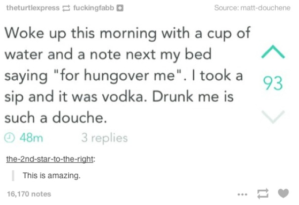 "Drunk Me Is Such A Douche"