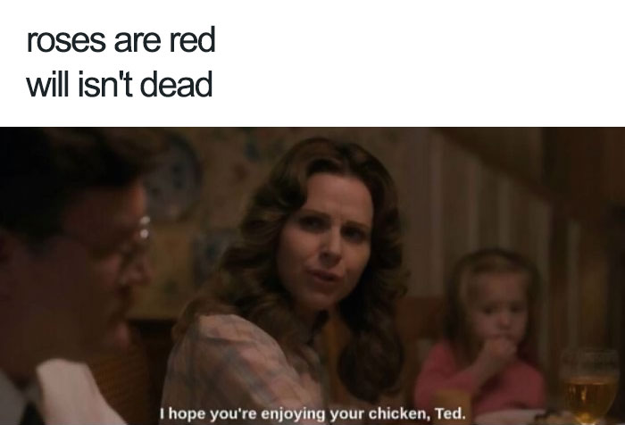 Stranger Things meme with dinner scene captioned, "I hope you're enjoying your chicken, Ted," humorously referencing roses.