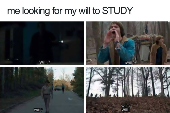 Stranger Things meme with characters searching, captioned "me looking for my will to STUDY" in various scenes.