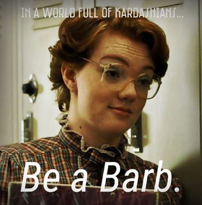 "Stranger Things meme with character wearing glasses and a plaid shirt, captioned 'Be a Barb.'"