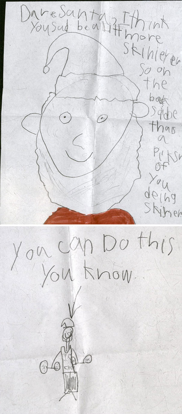 Instead Of Asking For Toys This Year, My Kid Wrote A Motivational Letter To Santa. "Dear Santa, I Think That You Should Be A Lot More Skinnier So On The Back Side There Is A Picture Of You Being Skinnier"
