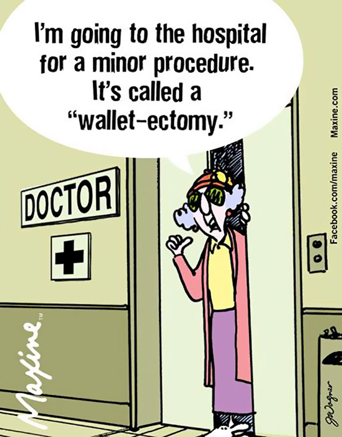 I’m Going To The Hospital For A Minor Procedure. It’s Called It A “Wallet-Ectomy.”