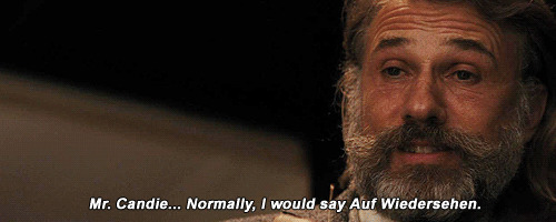 In Django Unchained, Schultz Calls Candie, A Francophile, "Monsieur Candie", Until Their Very Last Scene Together, When The Façade Is Dropped, He Very Deliberately Calls Him "Mister Candie"