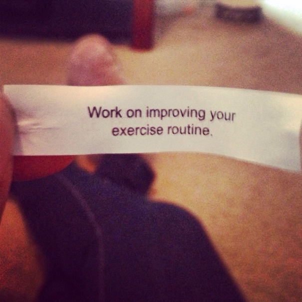 Fortune cookie message about improving exercise routine in a sassy tone.