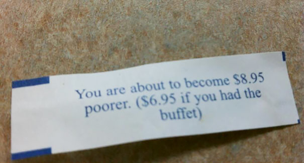 Sassy fortune cookie saying about becoming $8.95 poorer, or $6.95 with buffet.