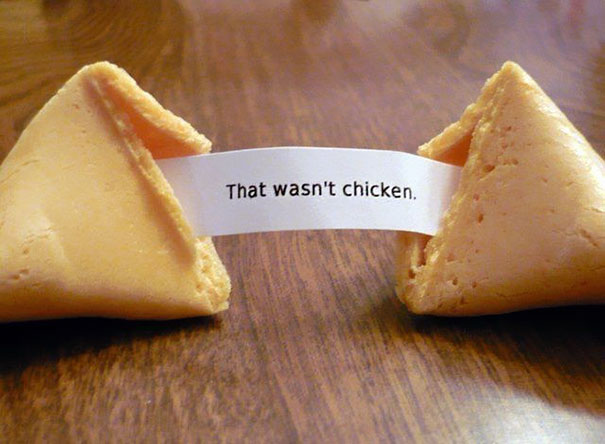 Sassy fortune cookie with message: "That wasn't chicken."