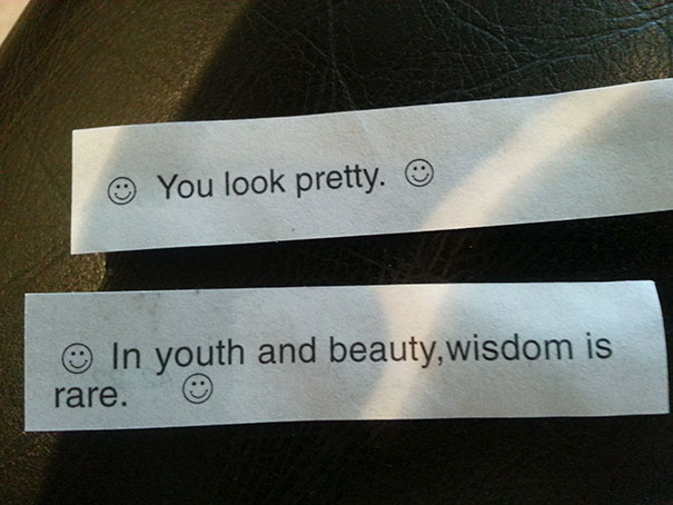 Sassy fortune cookie sayings with smiley faces: "You look pretty." and "In youth and beauty, wisdom is rare."