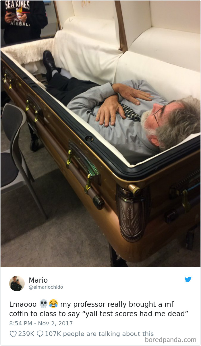 My Professor Really Brought A Mf Coffin To Class To Say “Yall Test Scores Had Me Dead”