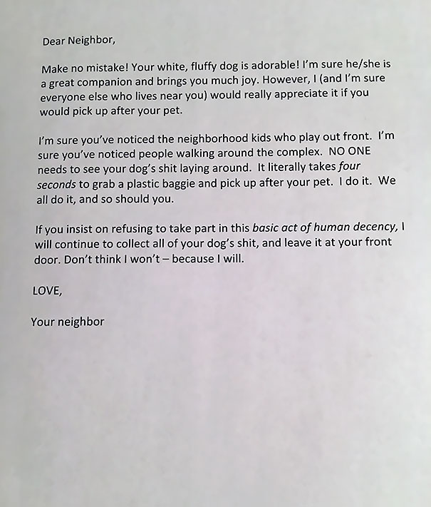 And Yes. I Did Collect All The Dog Poo, And Yes. I Did Empty It Right Outside Of His Front Door. Respect Shared Outdoor Spaces Yo. It's Called Being A Basic Human Being. Thy Neighbor