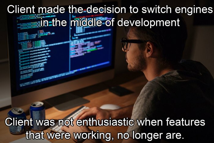 Client Made The Decision To Switch Engines In The Middle Of Development