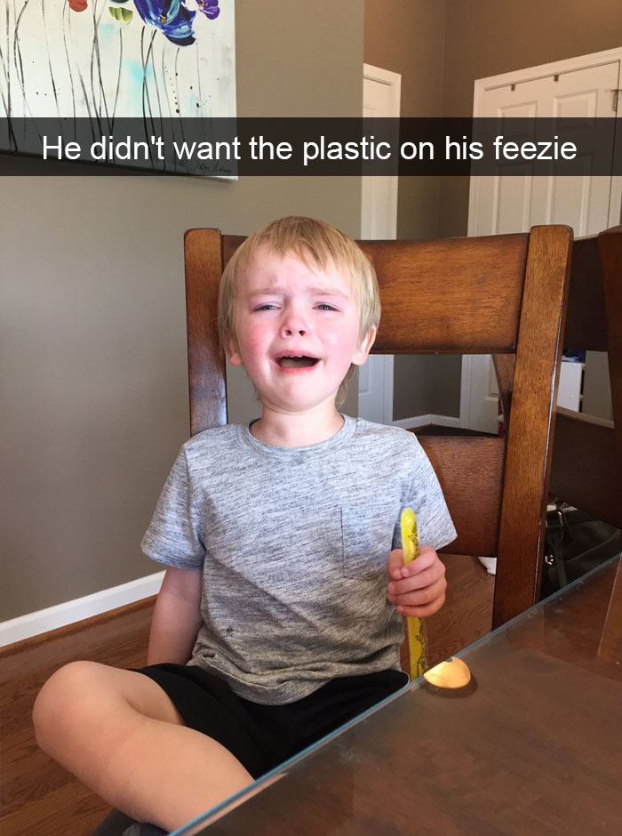 He Didn't Want The Plastic On His Feezie