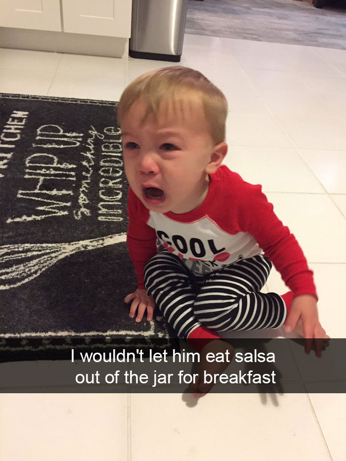 I Wouldn't Let Him Eat Salsa Out Of The Jar For Breakfast