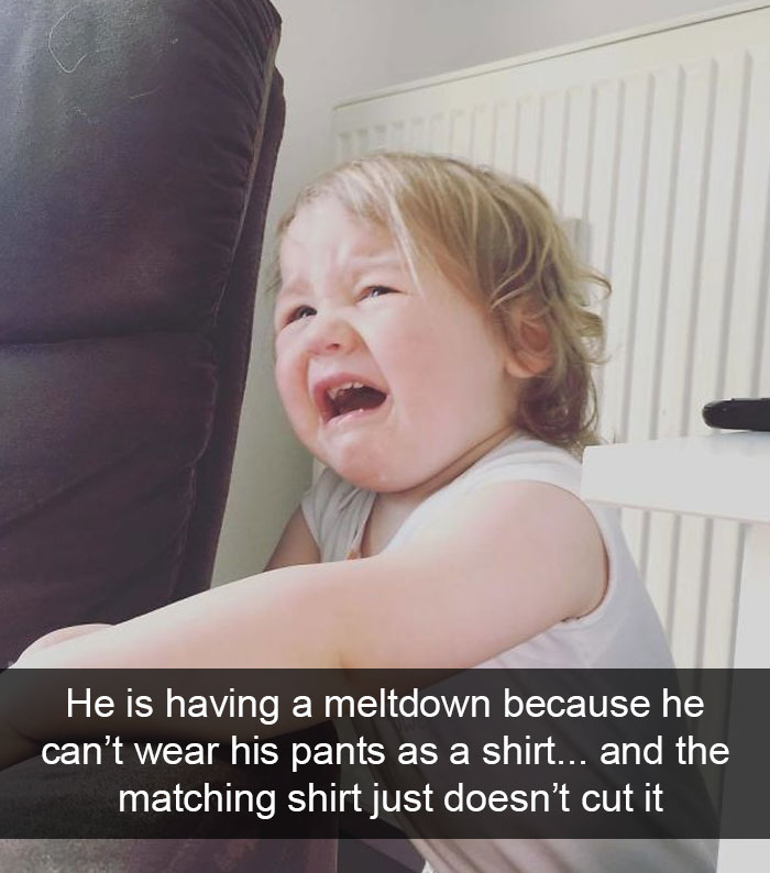 He Is Having A Meltdown Because He Can’t Wear His Pants As A Shirt... And The Matching Shirt Just Doesn’t Cut It