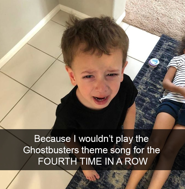 Because I Wouldn’t Play The Ghostbusters Theme Song For The Fourth Time In A Row