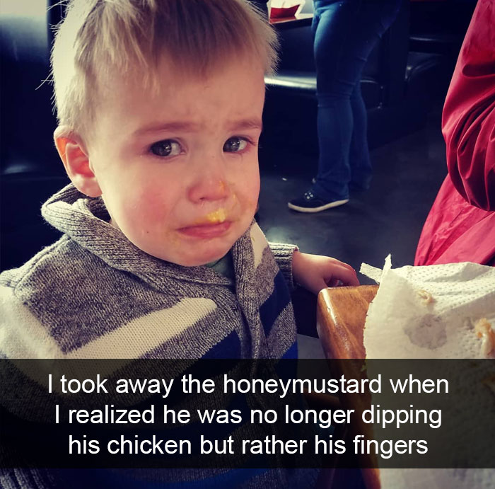 I Took Away The Honeymustard When I Realized He Was No Longer Dipping His Chicken But Rather His Fingers