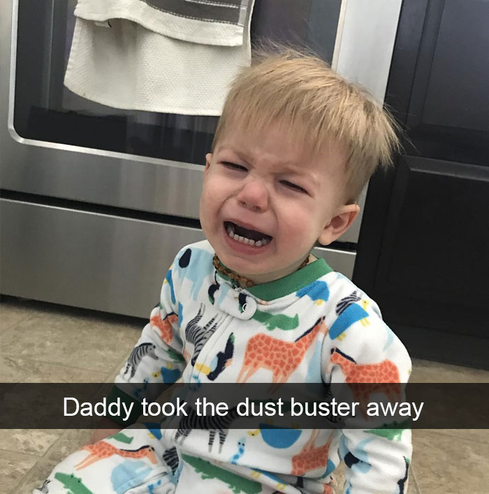 Daddy Took The Dust Buster Away