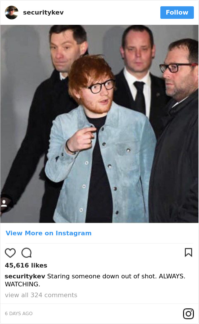 Ed Sheeran's Security Guard Has An Instagram, And It's Better Than His Boss's Ed Sheeran's Security Guard Has An Instagram, And It's Better Than His Boss's