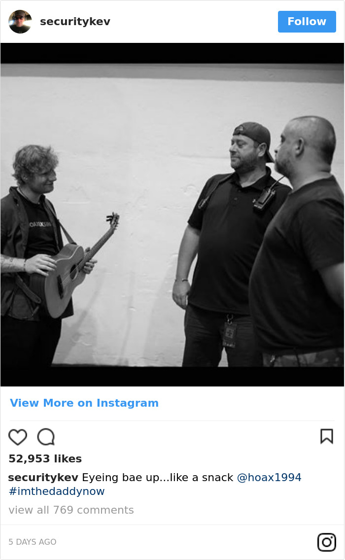 Ed Sheeran's Security Guard Has An Instagram, And It's Better Than His Boss's Ed Sheeran's Security Guard Has An Instagram, And It's Better Than His Boss's