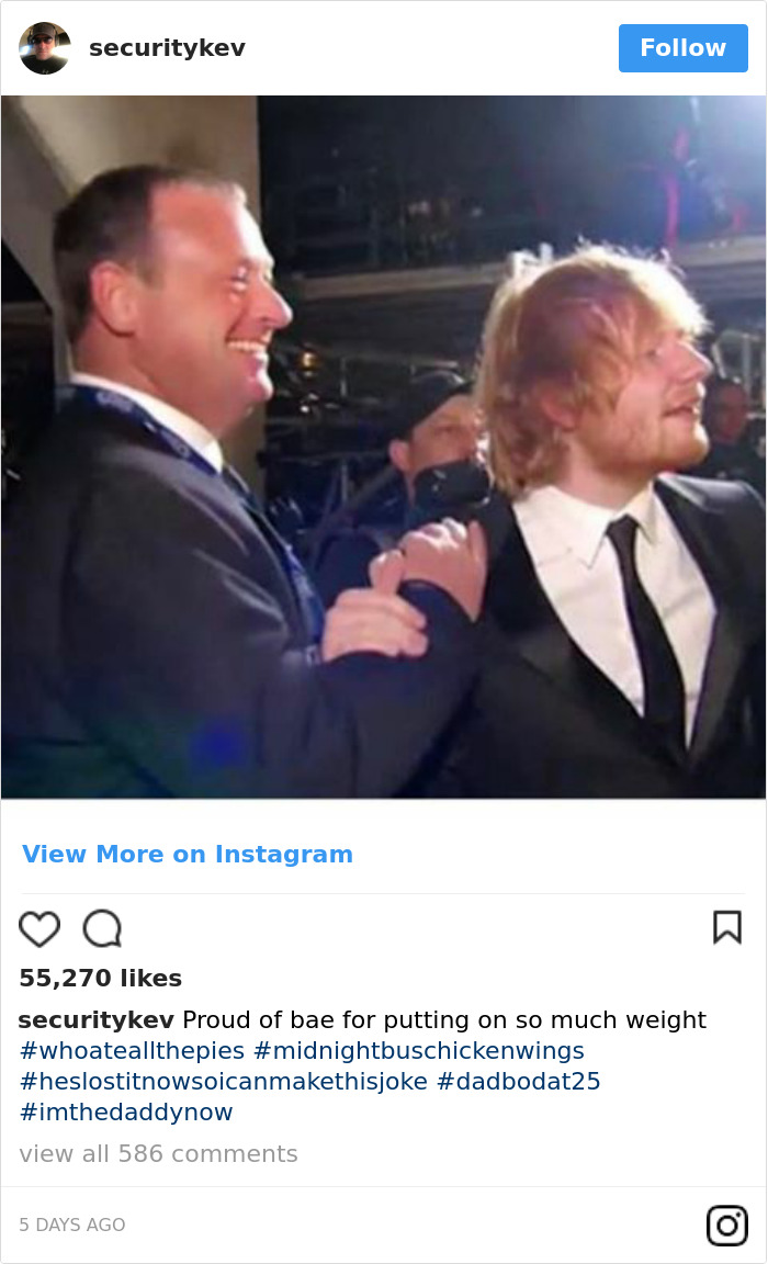 Ed Sheeran's Security Guard Has An Instagram, And It's Better Than His Boss's Ed Sheeran's Security Guard Has An Instagram, And It's Better Than His Boss's