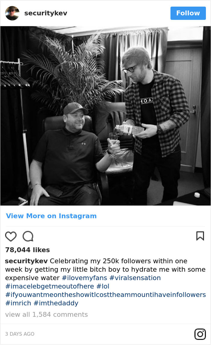Ed Sheeran's Security Guard Has An Instagram, And It's Better Than His Boss's Ed Sheeran's Security Guard Has An Instagram, And It's Better Than His Boss's