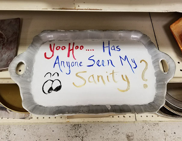No, But I Found Your Tray. You Left It In Plain Sight At The Salvation Army Store