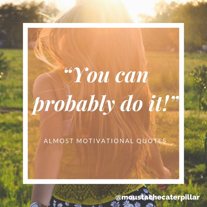 Almost Motivational Quotes