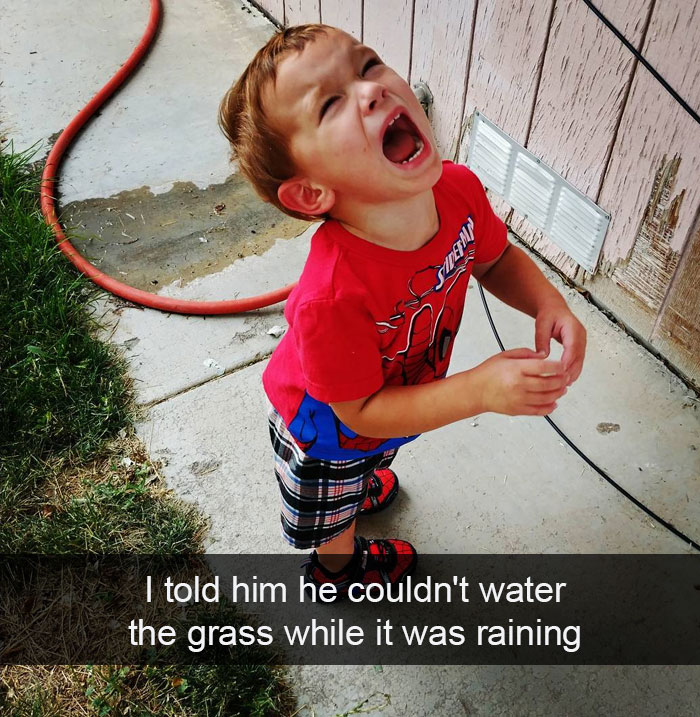 I Told Him He Couldn't Water The Grass While It Was Raining