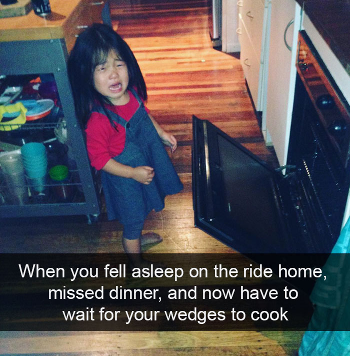 When You Fell Asleep On The Ride Home, Missed Dinner, And Now Have To Wait For Your Wedges To Cook