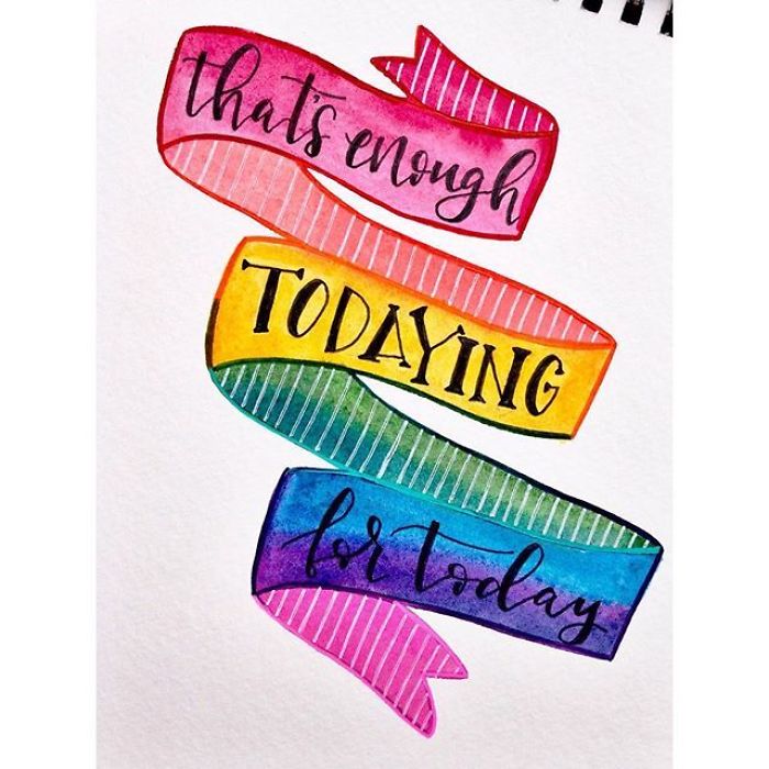 That's Enough Todaying For Today