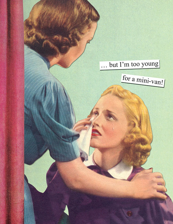 Retro image of a woman crying, comforted by another, saying, “I'm too young for a mini-van,” capturing sarcastic humor.