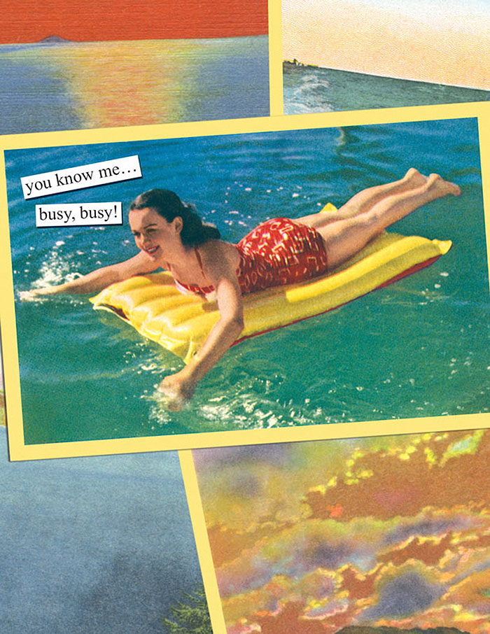Retro image of a woman on a yellow float in a pool with the text "you know me... busy, busy!"