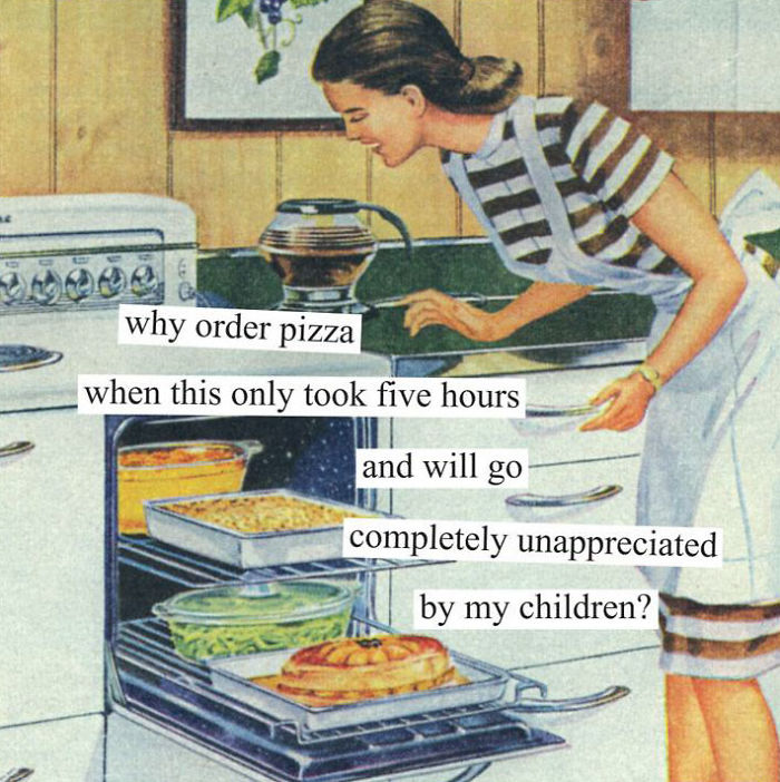 Sarcastic retro illustration of a woman in front of an oven with humorous text about household cooking efforts.