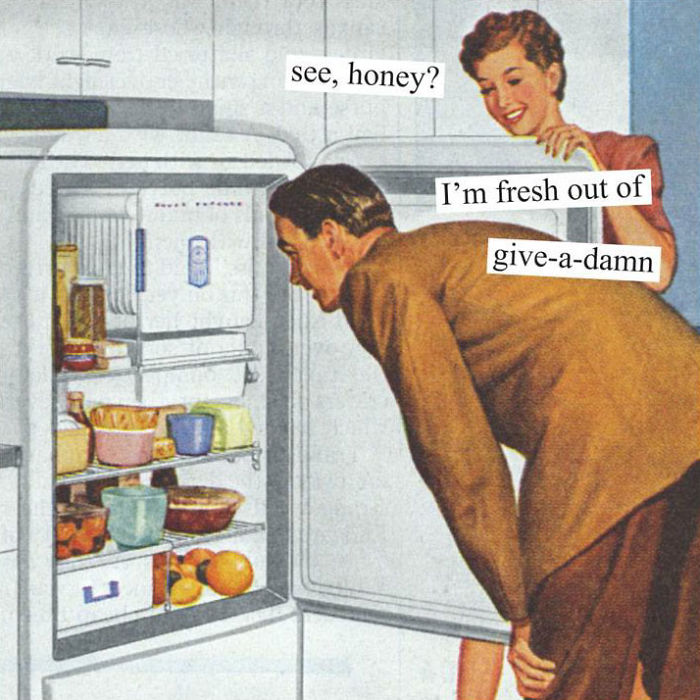 Sarcastic retro image of a woman showing a man an empty fridge with humorous text overlay.