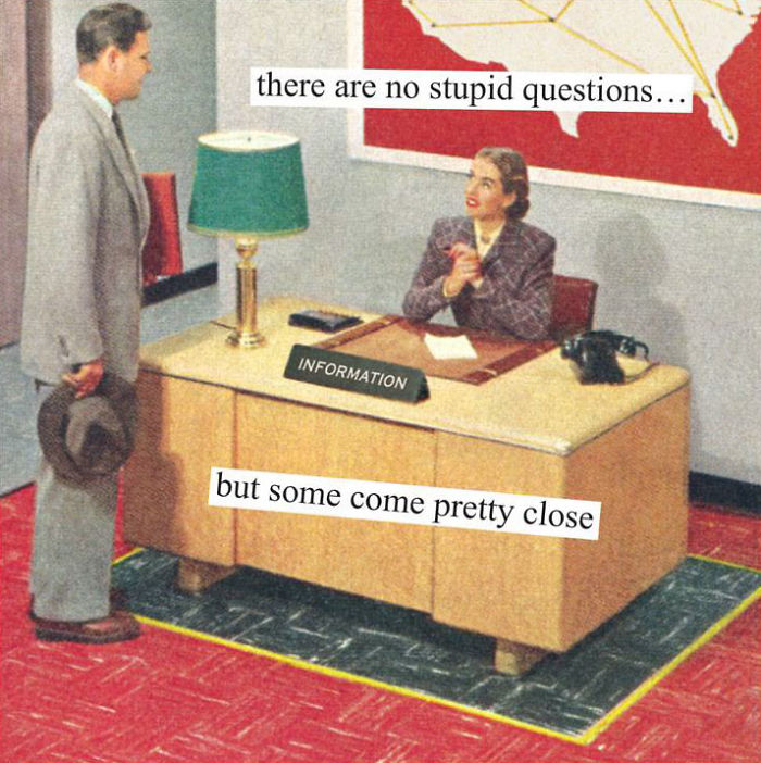 Sarcastic retro image of a woman at an information desk, with humorous text about stupid questions.