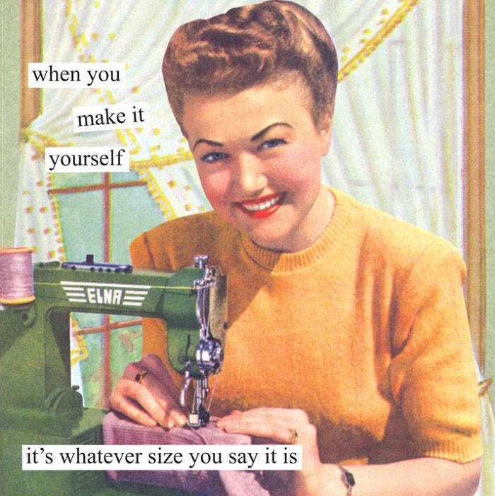 Retro image of a woman at a sewing machine with sarcastic caption about making things yourself.