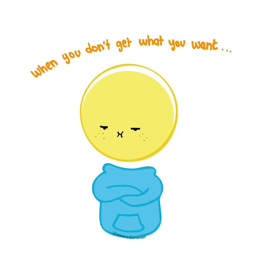 When I'm In That Princess Mood. Just Let Me Pout For A Sec And I'll Get Over It