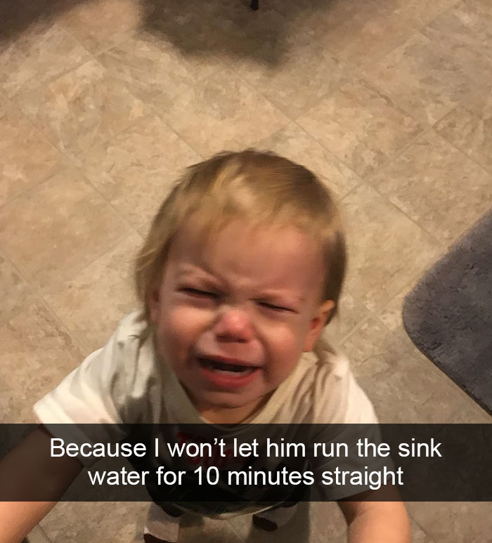 Because I Won’t Let Him Run The Sink Water For 10 Minutes Straight