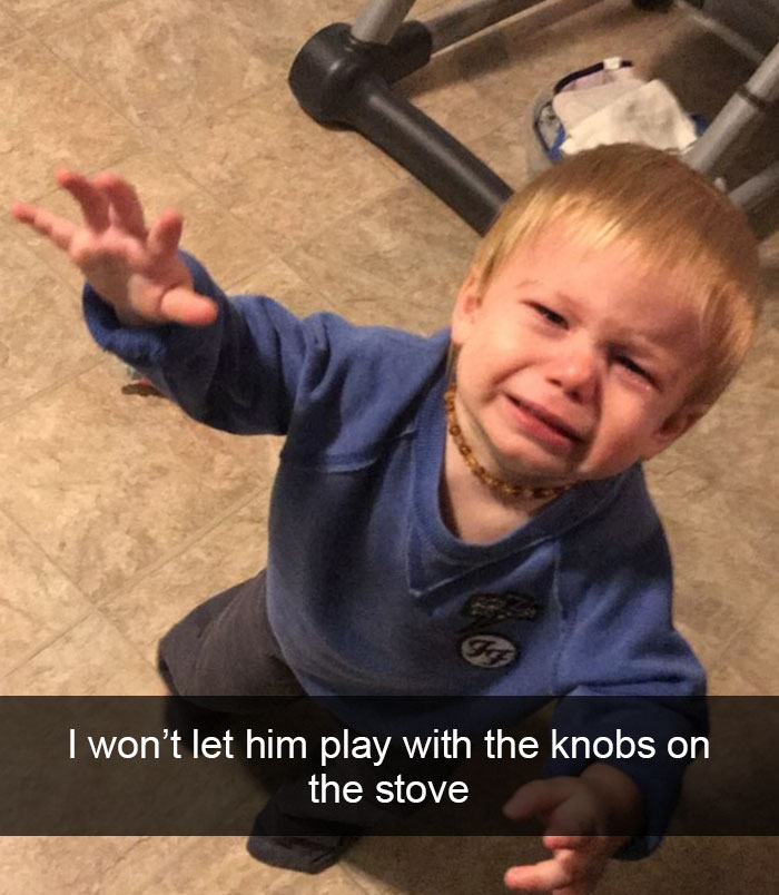 I Won’t Let Him Play With The Knobs On The Stove