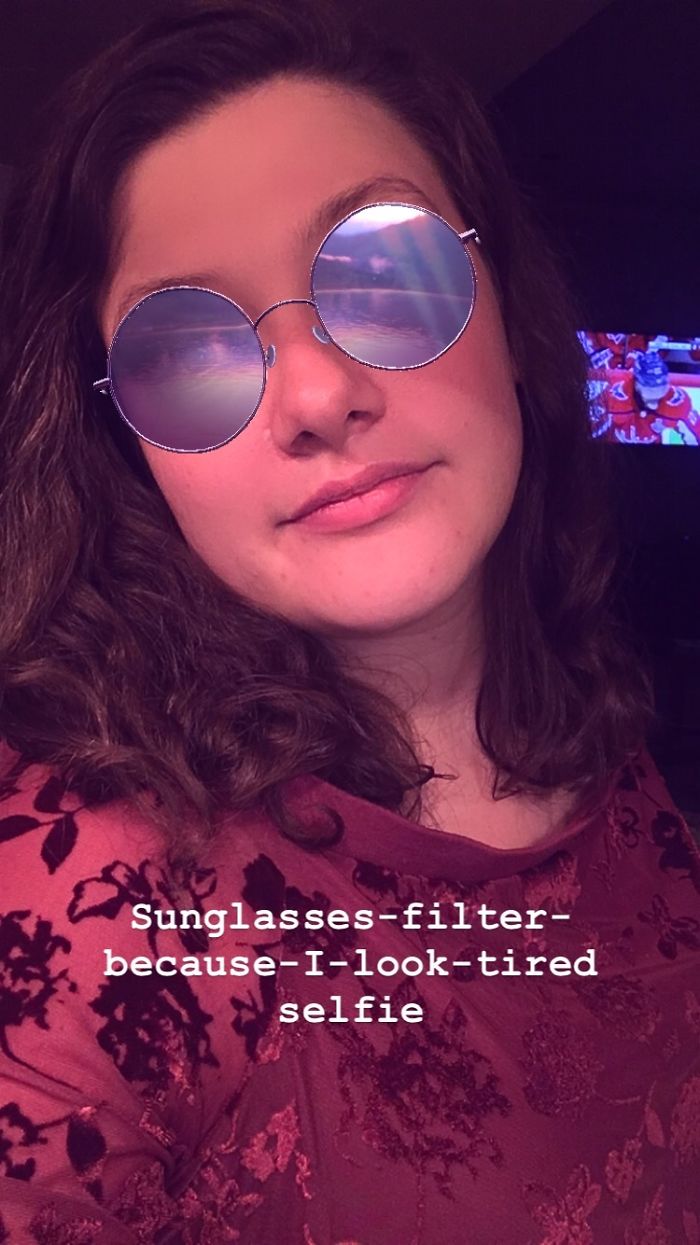 “Sunglasses Filter For My Tired Eyes” Selfie