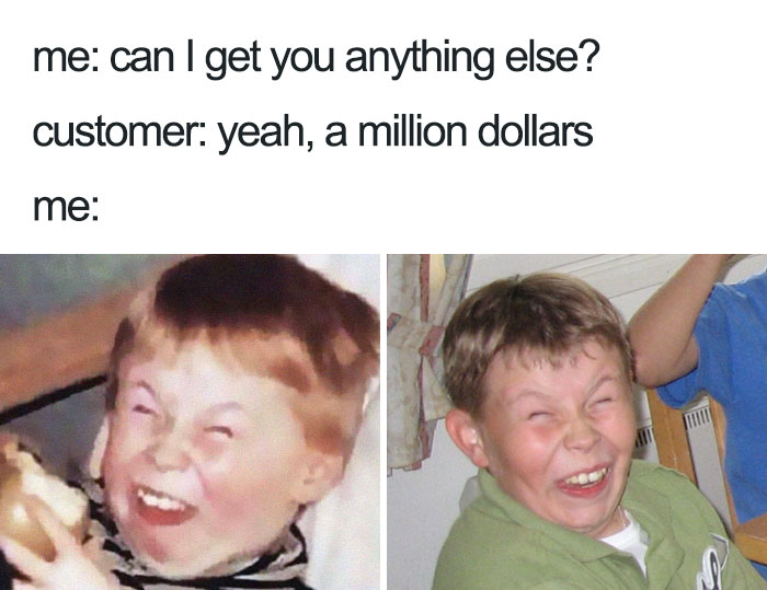 Restaurant meme with two images of a laughing boy reacting to a customer's request for a million dollars.