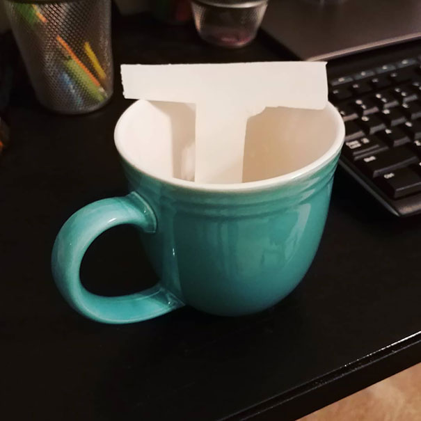 When Your Kid Says She Left A Cup Of Tea On Your Desk And You Think She's Being Sweet