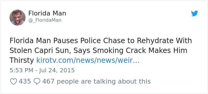 Florida Man stops police chase to drink Capri Sun; claims crack use made him thirsty.