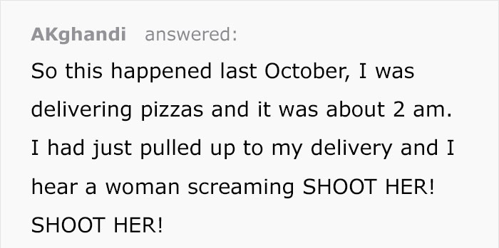 Pizza Guy Sees Dog Running Towards Him At 2AM While Woman Shouts “Shoot Her”, Reaches For His Gun Pizza Guy Sees Dog Running Towards Him At 2AM While Woman Shouts “Shoot Her”, Reaches For His Gun